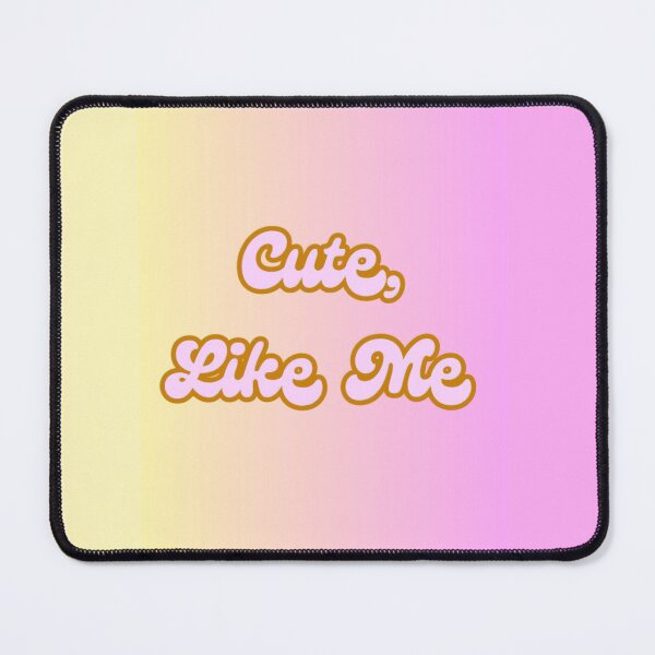 Item preview, Cute, Like Me designed and sold by HomeFeather.