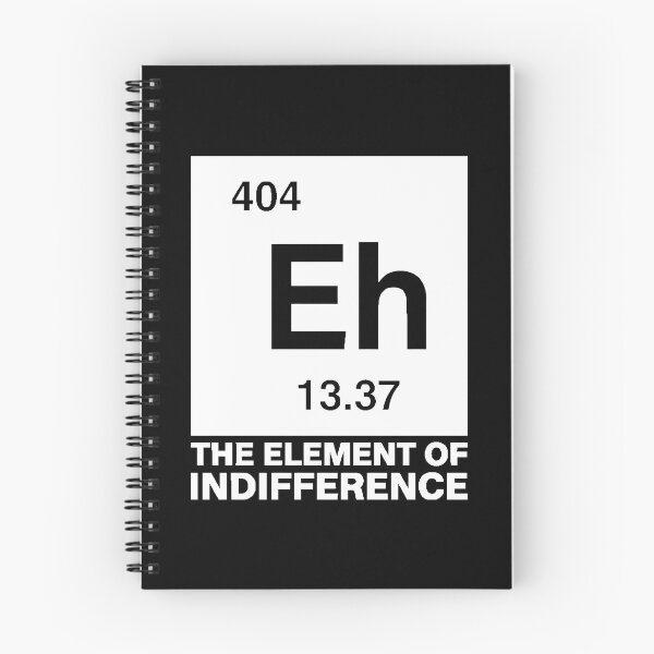 Item preview, Eh The Element Of Indifference Funny Science Meme designed and sold by Mason-Pride.