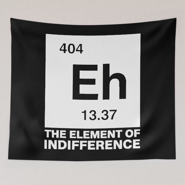 Item preview, Eh The Element Of Indifference Funny Science Meme designed and sold by Mason-Pride.