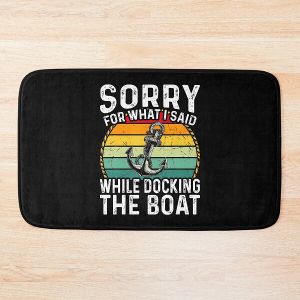 Item preview, Sorry For What I Said While Docking The Boat designed and sold by DesireeAngela1.
