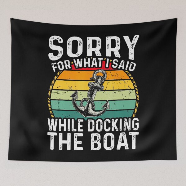 Item preview, Sorry For What I Said While Docking The Boat designed and sold by DesireeAngela1.