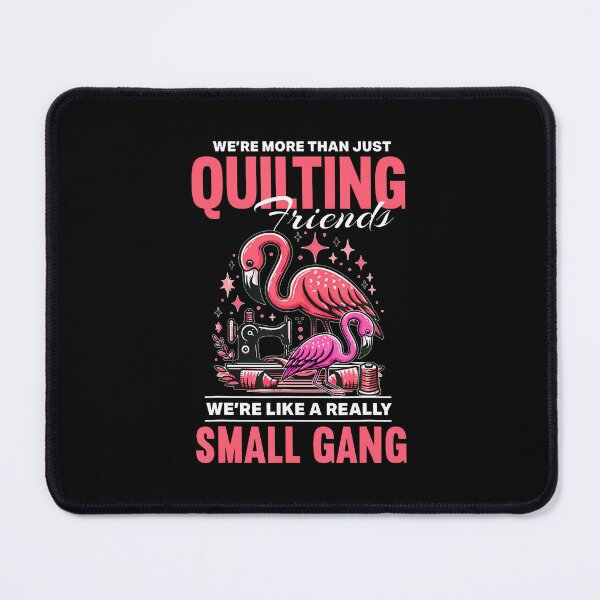 Item preview, Quilter - Were More Than Just Quilting Friends Flamingo designed and sold by MonicaSophie.