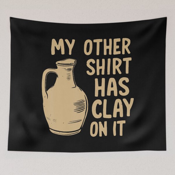 Item preview, My Other Wear Has Clay On It Funny Pottery Ceramic Artists designed and sold by DesireeAngela1.