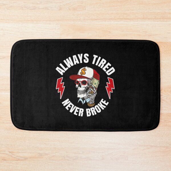 Item preview, Always Tired Never Broke designed and sold by PatriciaKelsey.