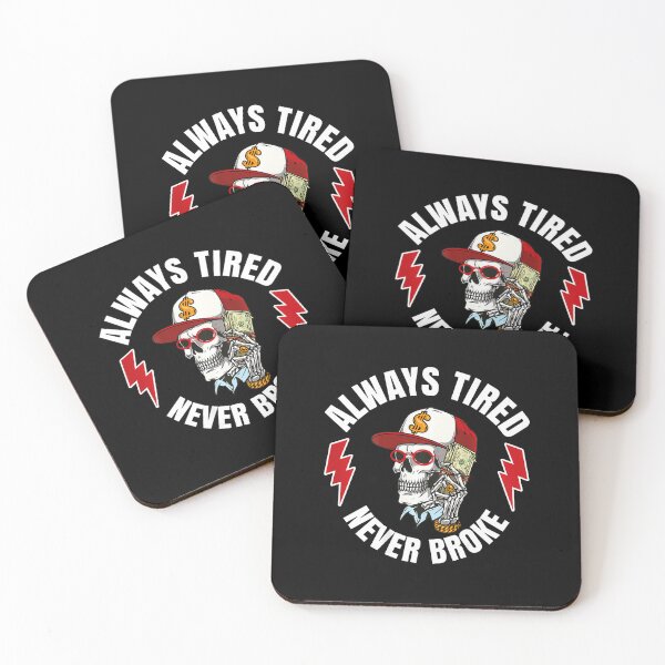 Item preview, Always Tired Never Broke designed and sold by PatriciaKelsey.