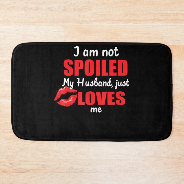 Item preview, I'M Not Spoiled My Husband Just Loves Me Funny Wife Matching designed and sold by DoraBlanche.
