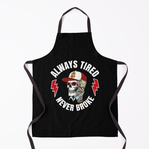 Item preview, Always Tired Never Broke designed and sold by PatriciaKelsey.
