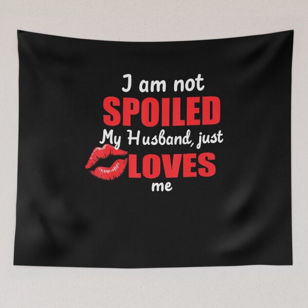 Item preview, I'M Not Spoiled My Husband Just Loves Me Funny Wife Matching designed and sold by DoraBlanche.