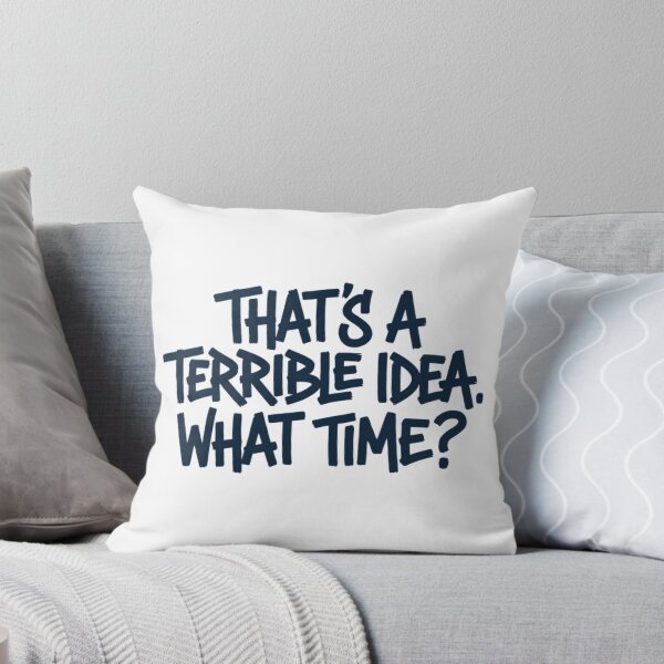 Item preview, Thats A Terrible Idea What Time - Funny Sarcastic Bad Decisions Quote designed and sold by Mason-Pride.