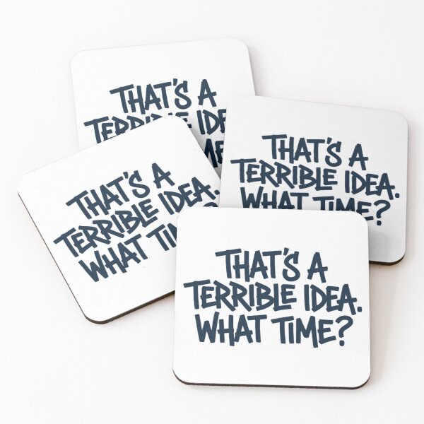 Item preview, Thats A Terrible Idea What Time - Funny Sarcastic Bad Decisions Quote designed and sold by Mason-Pride.