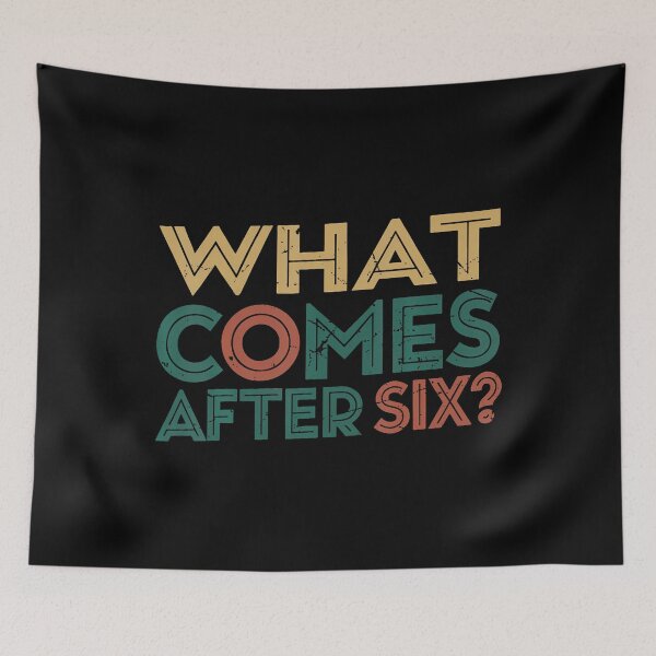 Item preview, What Comes After Six Seven 6 7 Meme Funny Saying Joke designed and sold by JanisPenelope.