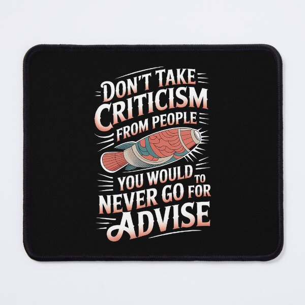 Item preview, Don't Take Criticism From People You Would Never Go To designed and sold by LindaRuby1.