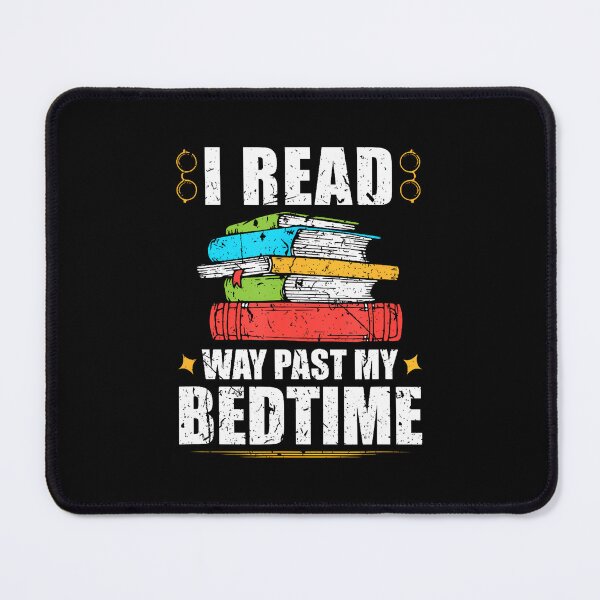 Item preview, I Read Way Past My Bedtime Book Lover Bookworm Reading designed and sold by PatriciaKelsey.