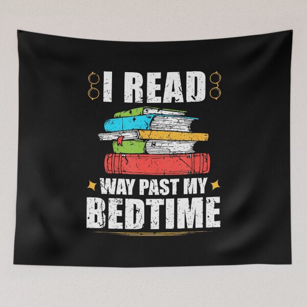 Item preview, I Read Way Past My Bedtime Book Lover Bookworm Reading designed and sold by PatriciaKelsey.