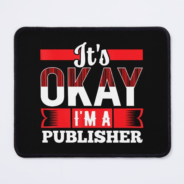 Item preview, It's Okay I'M A Publisher For Publishers designed and sold by JosephineEdith1.