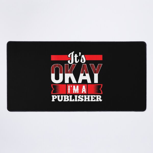 Item preview, It's Okay I'M A Publisher For Publishers designed and sold by JosephineEdith1.
