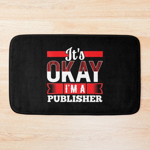 Item preview, It's Okay I'M A Publisher For Publishers designed and sold by JosephineEdith1.
