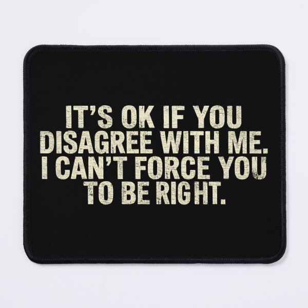 Item preview, Sarcastic Funny Quote T-Shirt - "It's OK If You Disagree With Me" Humorous Saying designed and sold by Mason-Pride.