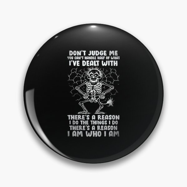 Item preview, Dont Judge Me Theres A Reason I Am Who I Am Skull Funny designed and sold by LindaRuby1.