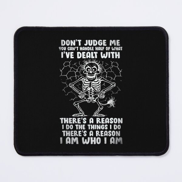 Item preview, Dont Judge Me Theres A Reason I Am Who I Am Skull Funny designed and sold by LindaRuby1.
