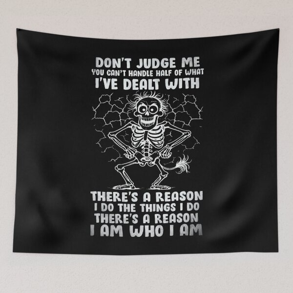 Item preview, Dont Judge Me Theres A Reason I Am Who I Am Skull Funny designed and sold by LindaRuby1.