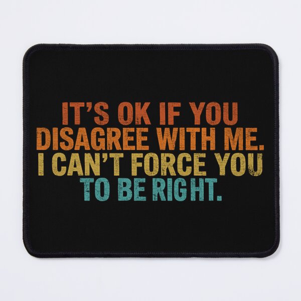 Item preview, Sarcastic Funny Quote T-Shirt - "It's OK If You Disagree With Me" Humorous Saying designed and sold by Mason-Pride.
