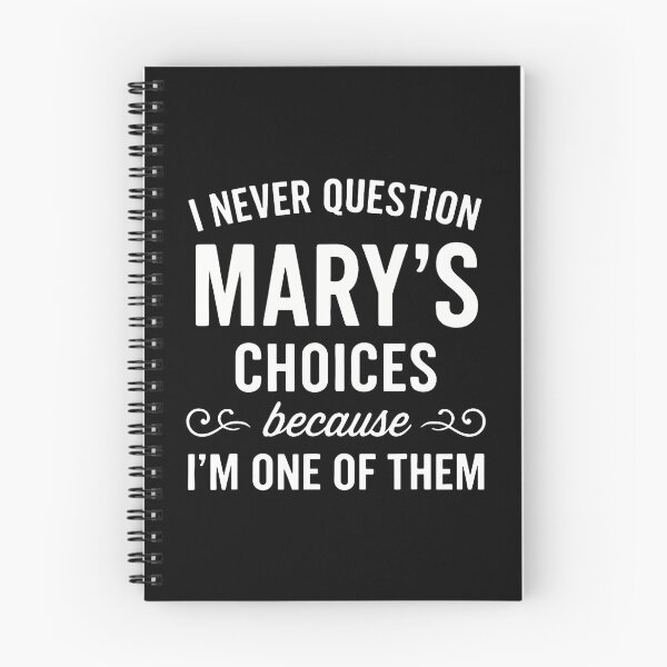 Item preview, I Never Question Mary's Choices Because I'M One Of Them designed and sold by DeannaAntoin.