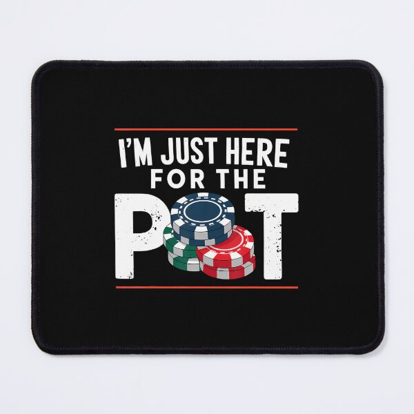 Item preview, I'M Just Here For The Pot Poker designed and sold by DeannaAntoin.