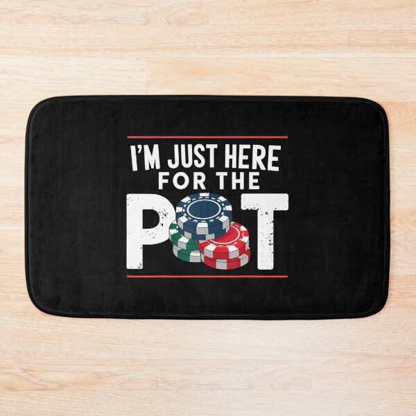 Item preview, I'M Just Here For The Pot Poker designed and sold by DeannaAntoin.