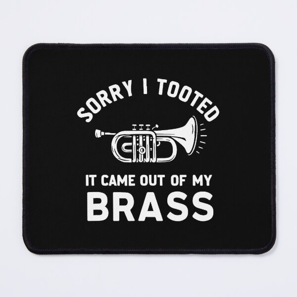 Item preview, Sorry I Tooted It Came Out Of My Brass Trumpet Marching Band designed and sold by MarcellaTerri.