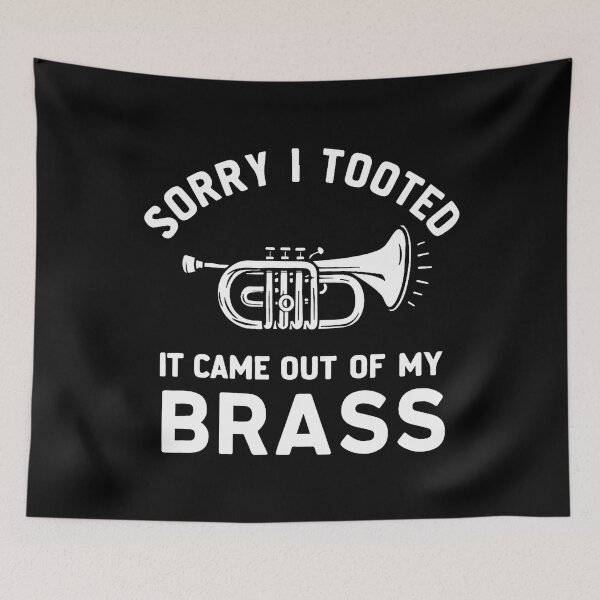 Item preview, Sorry I Tooted It Came Out Of My Brass Trumpet Marching Band designed and sold by MarcellaTerri.