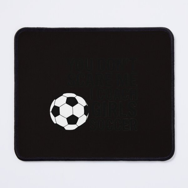 Item preview, Coaches Gift You Don't Scare Me I Coach Girls Soccer Coach designed and sold by LapFemile.