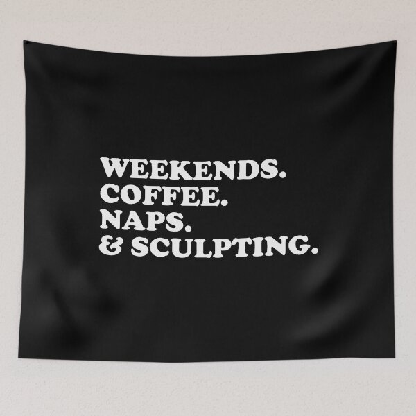 Item preview, Weekends Coffee Naps Sculpting Funny Sculptor Clay Artist designed and sold by KristinTara.