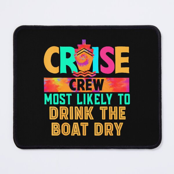 Item preview, Cruise Crew Most Likely To Drink The Boat Dry Hippie designed and sold by FlorenceNorma.