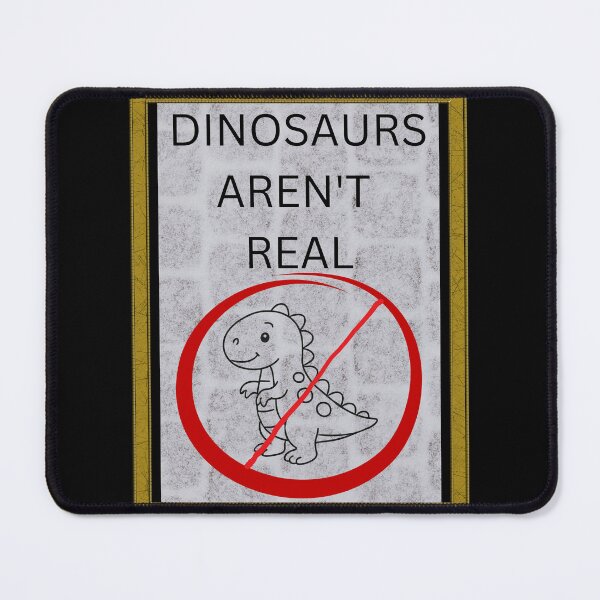 Item preview, DINOSAURS AREN'T REAL designed and sold by larissa-myrie.