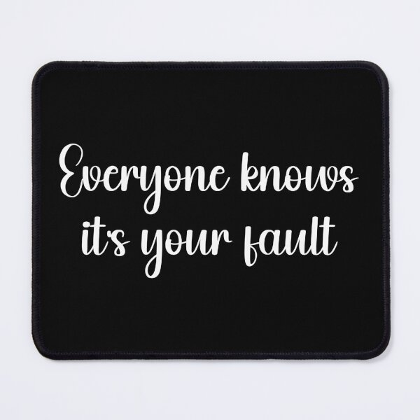 Item preview, Everyone Knows It's Your Fault - Sarcasm Reigns designed and sold by babbselasdesigns.
