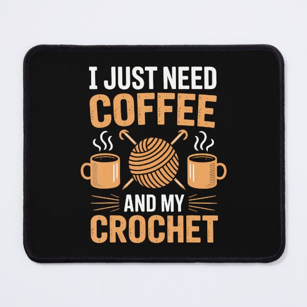 Item preview, I Just Need Coffee And My Crochet - Craft Lovers Casual Mood designed and sold by ToriCarylon.