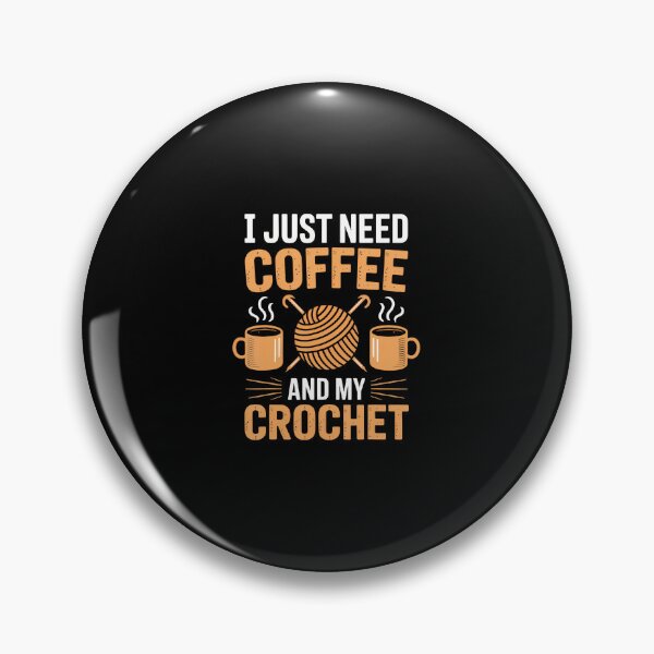 Item preview, I Just Need Coffee And My Crochet - Craft Lovers Casual Mood designed and sold by ToriCarylon.