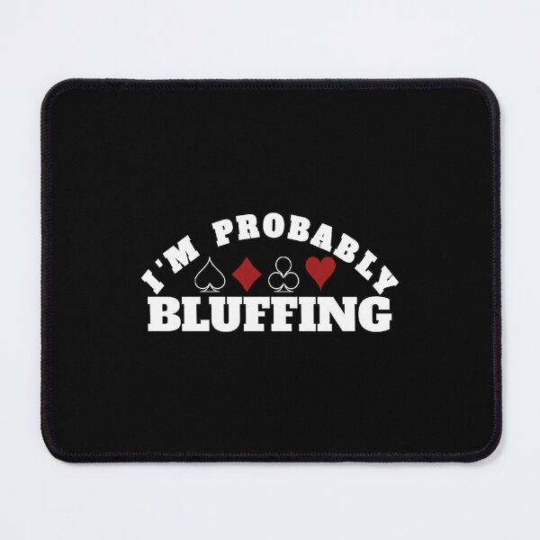 Item preview, I Am Probably Bluffing designed and sold by JaneJanie.