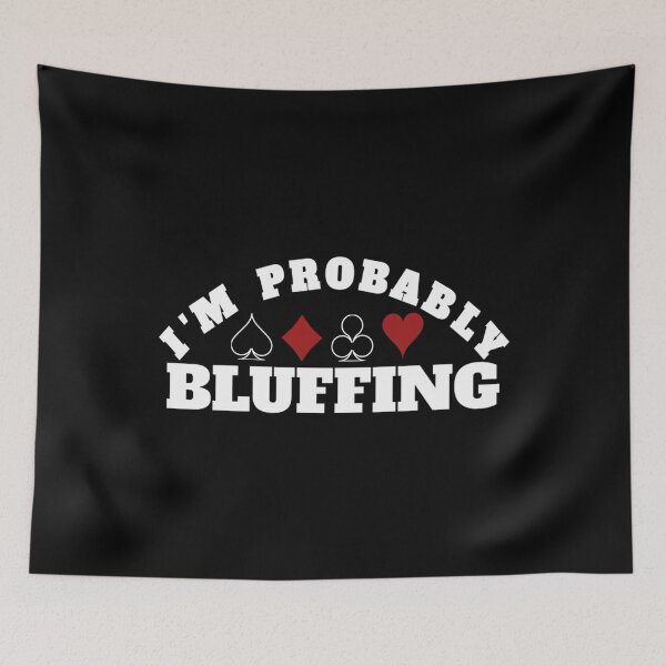 Item preview, I Am Probably Bluffing designed and sold by JaneJanie.
