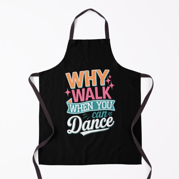 Item preview, Why Walk When You Can Dance Funny Dancing designed and sold by MyraLorri.