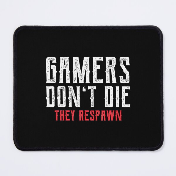 Item preview, Gamers Don't Die They Respawn designed and sold by MyraLorri.