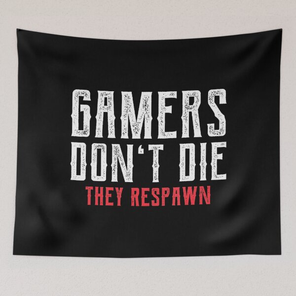Item preview, Gamers Don't Die They Respawn designed and sold by MyraLorri.