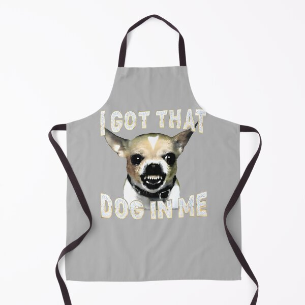 Item preview, I Got That Dog in Me Funny Dog Chihuahua Lovers Men Women designed and sold by mjohnson9.