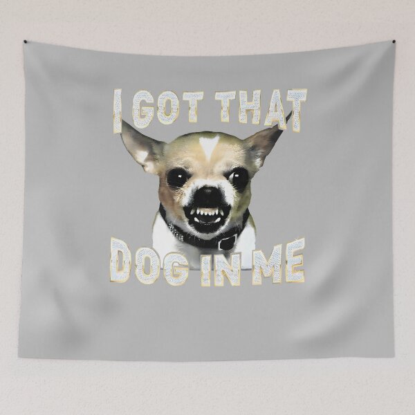Item preview, I Got That Dog in Me Funny Dog Chihuahua Lovers Men Women designed and sold by mjohnson9.