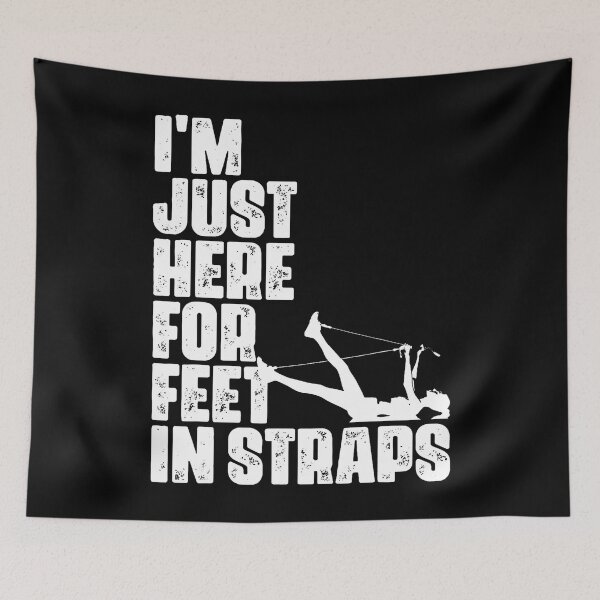 Item preview, I'M Just Here For Feet In Straps Fitness Pilates Exercise designed and sold by DanaKathe.