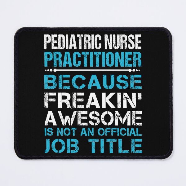 Item preview, Pediatric Nurse Practitioner designed and sold by jeromgaug336.