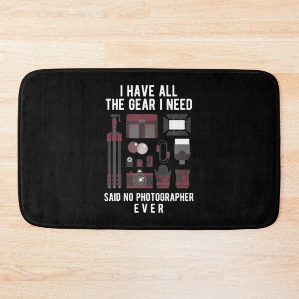 Item preview, Photography I Have The Gear I Need Said No Photagrapher Ever designed and sold by MariaEdna1.