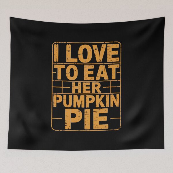 Item preview, I Love to Eat Her Pumpkin Pie Joke Thanksgiving Day Funny  designed and sold by HollyBellArtSte.