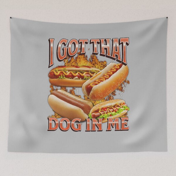 Item preview, I Got That Dog In Me Funny Hot Dog Glizzy Meme Bootleg designed and sold by mjohnson9.